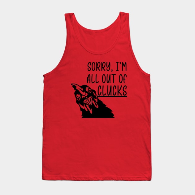 Sorry, I'm All Out of Clucks Tank Top by KayBee Gift Shop